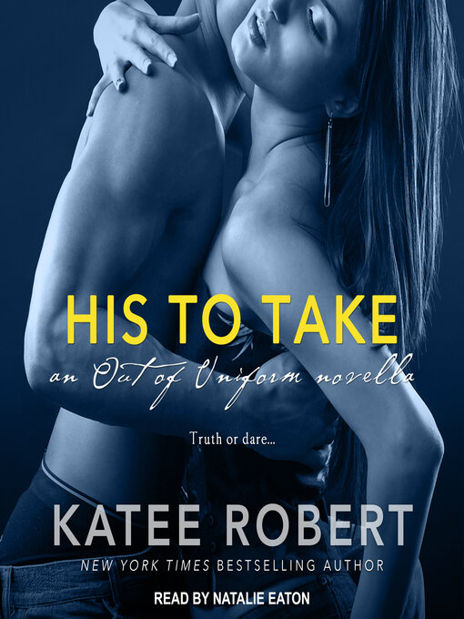 Title details for His to Take by Katee Robert - Available